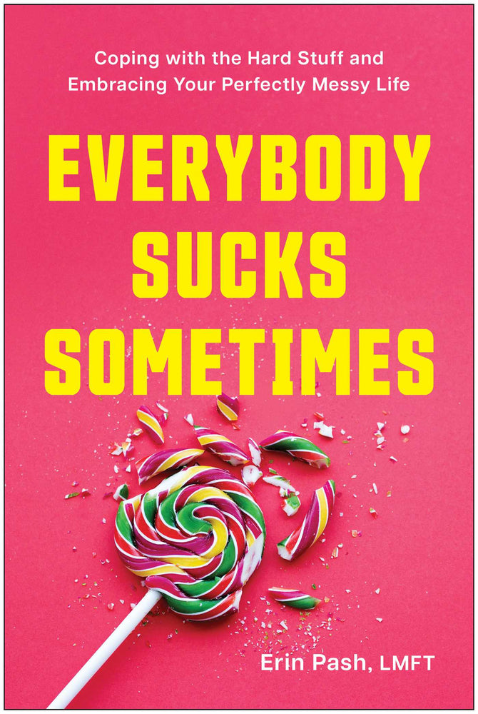 Everybody Sucks Sometimes: Coping With The Hard Stuff And Embracing Your Perfectly Messy Life - Books - Image - Pop Weasel