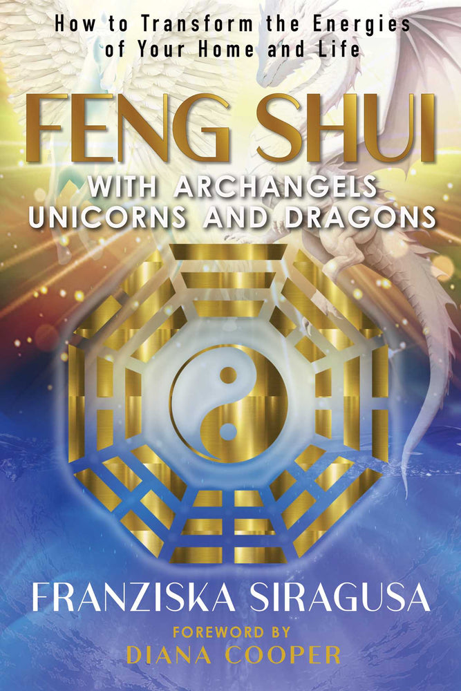 Feng Shui with Archangels, Unicorns, and Dragons How to Transform the Energies of Your Home and Life image - Books - Image - Pop Weasel
