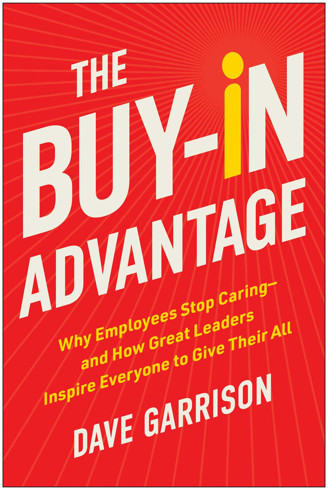 The Buy-In Advantage Why Employees Stop Caring — and How Great Leaders Inspire Everyone to Give Their All image - Books - Image - Pop Weasel