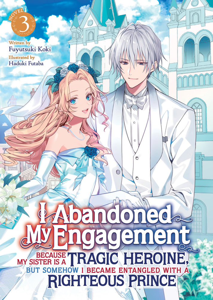 I Abandoned My Engagement Because My Sister is a Tragic Heroine, but Somehow I Became Entangled with a Righteous Prince (Light Novel) Vol. 3 - Image - Manga - Image - Pop Weasel