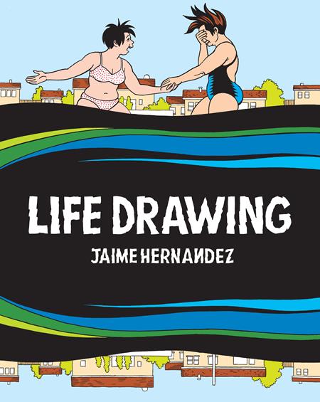 Life Drawing A Love And Rockets Collection  | Hardcover image - Graphic Novels - Image - Pop Weasel
