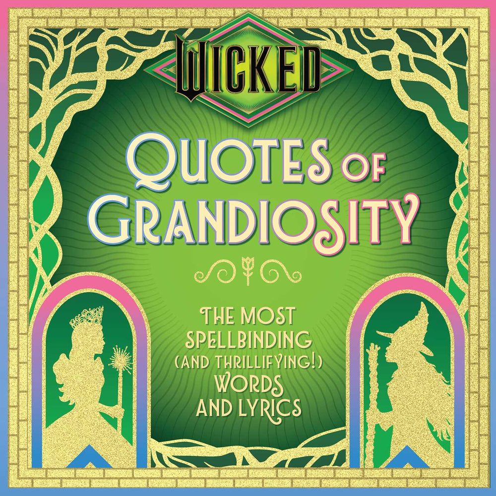Wicked: Quotes of Grandiosity The Most Spellbinding (and Thrillifying!) Words and Lyrics image - Books - Image - Pop Weasel