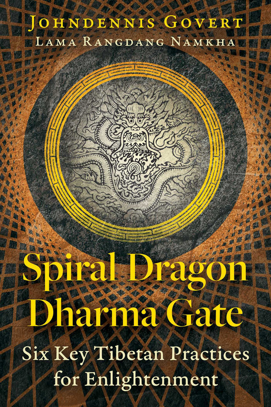 Spiral Dragon Dharma Gate Six Key Tibetan Practices for Enlightenment image