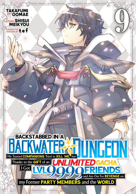 Backstabbed in a Backwater Dungeon: My Party Tried to Kill Me, But Thanks to an Infinite Gacha I Got LVL 9999 Friends and Am Out For Revenge (Manga) Vol. 9 - Image