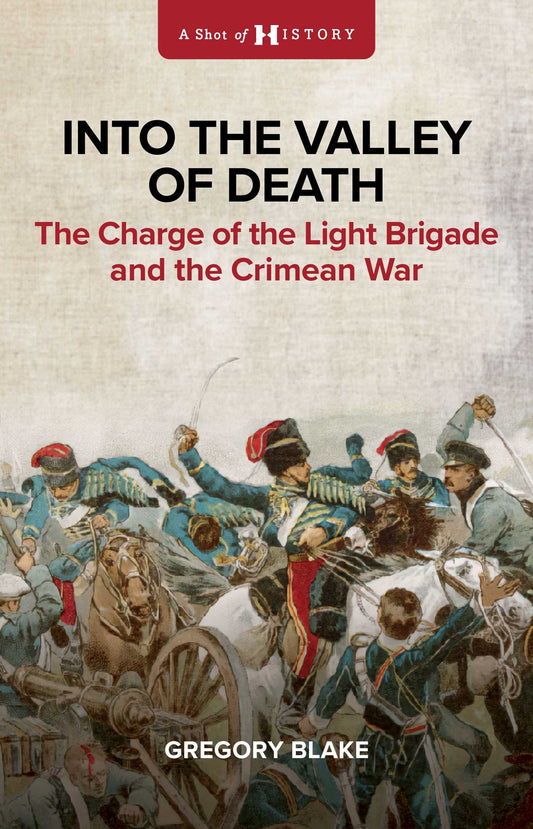 Into the Valley of Death The Charge of the Light Brigade and the Crimean War image