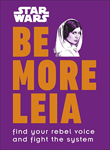 Pop Weasel Image of Star Wars Be More Leia: Find Your Rebel Voice And Fight The System - Novel - Image - Pop Weasel