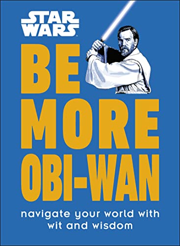 Pop Weasel Image of Star Wars Be More Obi-Wan: Navigate Your World with Wit and Wisdom - Novel - Image - Pop Weasel