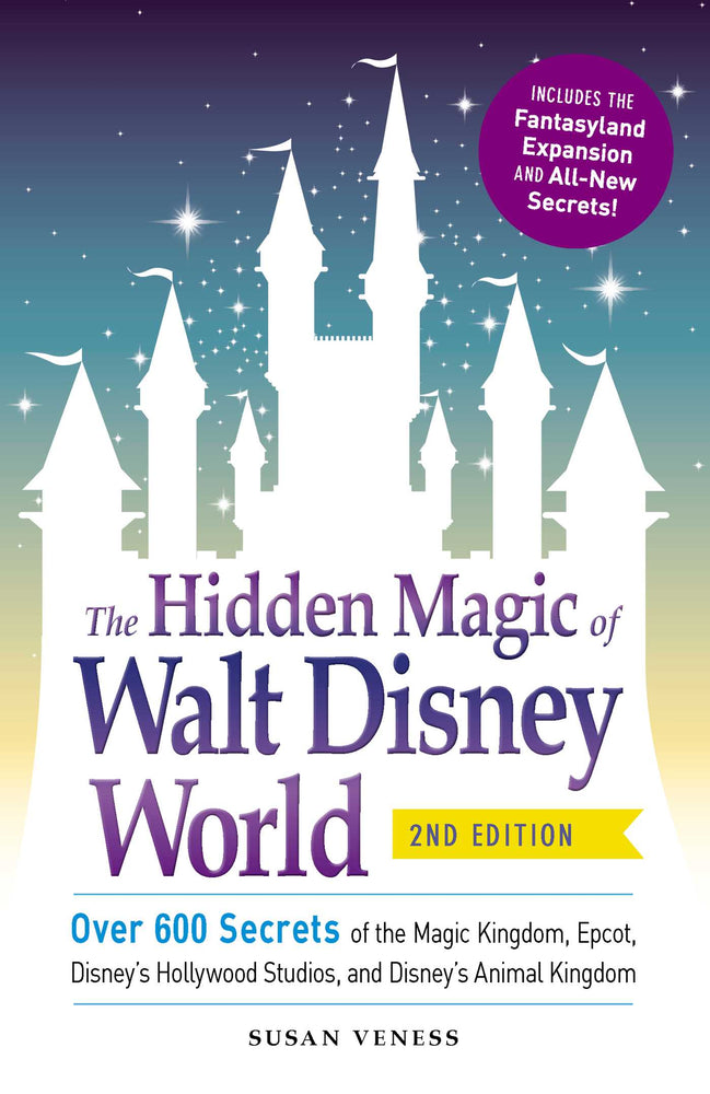 Pop Weasel Image of Hidden Magic: Over 600 Secrets of the Magic Kingdom, Epcot, Disney's Hollywood Studios, and Disney's Animal Kingdom - Books - Image - Pop Weasel